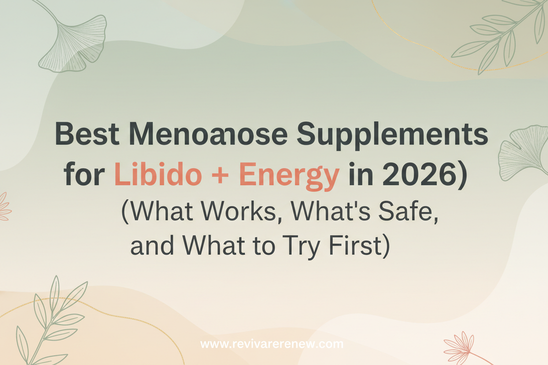  Best Menopause Supplements for Libido + Energy in 2026 (What Works, What’s Safe, and What to Try First) www.revivarenew.com