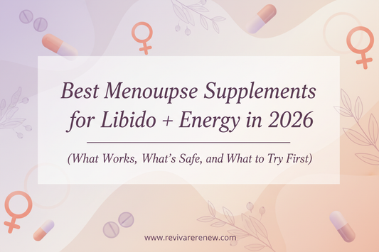 Best Menopause Supplements for Libido + Energy in 2026 (What Works, What’s Safe, and What to Try First) www.revivarenew.com