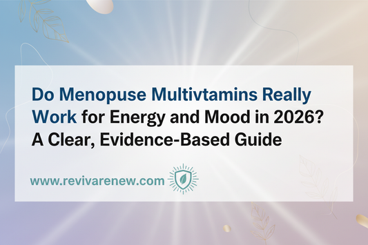 Do Menopause Multivitamins Really Work for Energy and Mood in 2026? A Clear, Evidence-Based Guide www.revivarenew.com
