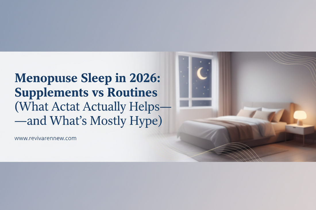  Menopause Sleep in 2026: Supplements vs Routines (What Actually Helps—and What’s Mostly Hype) www.revivarenew.com