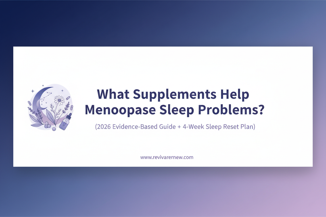  What Supplements Help Menopause Sleep Problems? (2026 Evidence-Based Guide + 4-Week Sleep Reset Plan) www.revivarenew.com