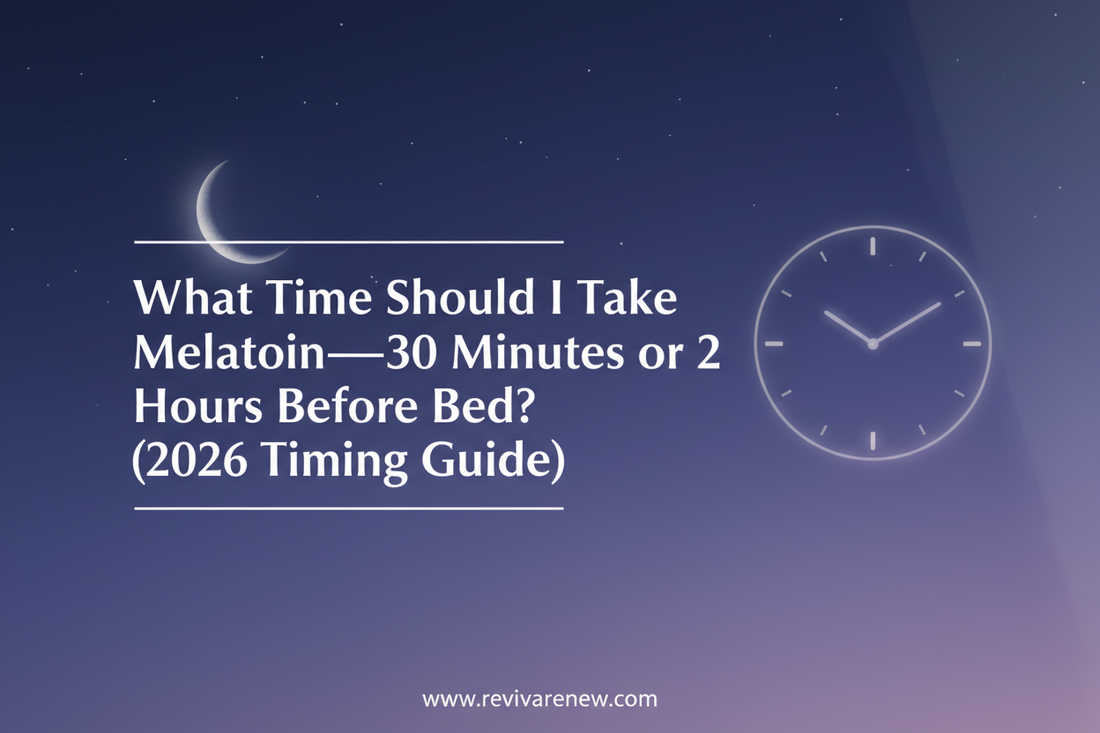 What Time Should I Take Melatonin—30 Minutes or 2 Hours Before Bed? (2026 Timing Guide) www.revivarenew.com